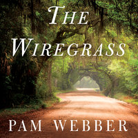 The Wiregrass: A Novel - Pam Webber