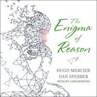 The Enigma of Reason - Hugo Mercier, Dan Sperber