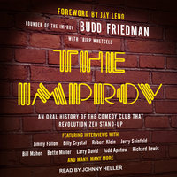 The Improv: An Oral History of the Comedy Club that Revolutionized Stand-Up - Budd Friedman, Tripp Whetsell
