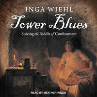 Tower Blues: Solving the Riddle of Confinement - Inga Wiehl