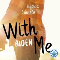 With me. Aiden - Jessica Cunsolo