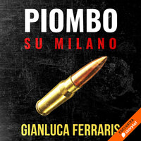 Piombo su Milano - Gianluca Ferraris