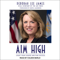 Aim High: Chart Your Course and Find Success - Deborah Lee James