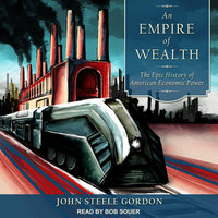 An Empire of Wealth: The Epic History of American Economic Power - John Steele Gordon