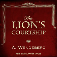 The Lion's Courtship - Annelie Wendeberg