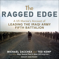 The Ragged Edge: A US Marine’s Account of Leading the Iraqi Army Fifth Battalion - Ted Kemp, Michael Zacchea