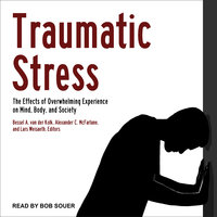 Traumatic Stress: The Effects of Overwhelming Experience on Mind, Body, and Society - 