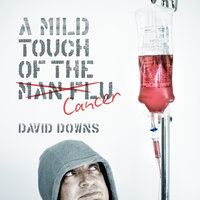 A Mild Touch of the Cancer - David Downs