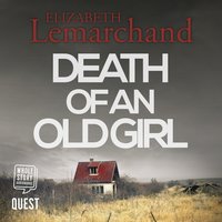 Death of An Old Girl: Pollard  Toye Investigations Book 1 - Elizabeth Lemarchand
