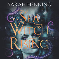 Sea Witch Rising - Sarah Henning