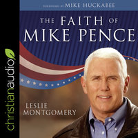 The Faith of Mike Pence - Leslie Montgomery