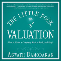 The Little Book of Valuation: How to Value a Company, Pick a Stock and Profit - Aswath Damodaran
