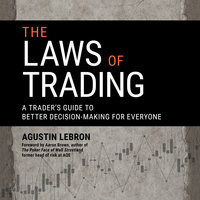 The Laws of Trading: A Trader's Guide to Better Decision-Making for Everyone - Agustin Lebron