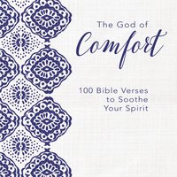 The God of Comfort: 100 Bible Verses to Soothe Your Spirit - Zondervan