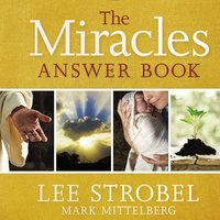 The Miracles Answer Book - Lee Strobel, Mark Mittelberg
