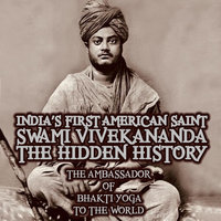 India’s First American Saint Swami Vivekananda: The Hidden History - Mangal Maharaj