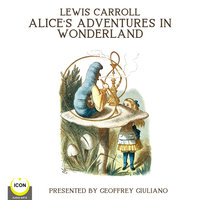 Lewis Carroll: Alice’s Adventures In Wonderland - Lewis Carroll