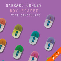 Boy Erased. Vite cancellate - Garrard Conley
