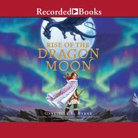 Rise of the Dragon Moon - Gabrielle K. Byrne