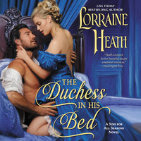 The Duchess in His Bed: A Sins for All Seasons Novel - Lorraine Heath