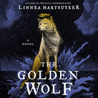 The Golden Wolf: A Novel - Linnea Hartsuyker