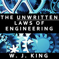 The Unwritten Laws of Engineering - W.J. King