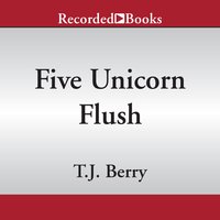 Five Unicorn Flush - T.J. Berry