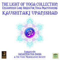 The Light Of Yoga Collection– Kaushitaki Upanishad - Unknown