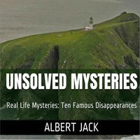 Unsolved Mysteries: Ten Famous Disappearances - Albert Jack