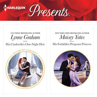 His Cinderella's One-Night Heir & His Forbidden Pregnant Princess - Maisey Yates, Lynne Graham