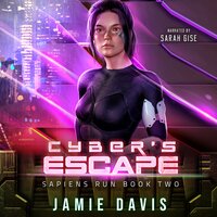 Cyber's Escape: Sapiens Run Book 2 - Jamie Davis