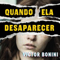 Quando ela desaparecer - Victor Bonini