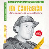 Mi confesión: Autobiografía de Carlos Castaño - Mauricio Aranguren Molina