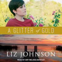 A Glitter of Gold - Liz Johnson