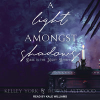 A Light Amongst Shadows - Rowan Altwood, Kelley York