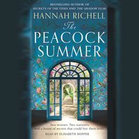 The Peacock Summer: The most gripping story of forbidden love and hidden secrets you’ll read this summer - Hannah Richell