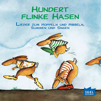 Hundert flinke Hasen: Lieder zum Hoppeln und Hibbeln, Summen und Singen - 