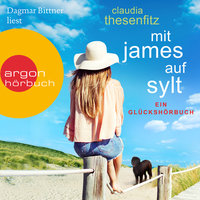Mit James auf Sylt: Ein Glückshörbuch - Claudia Thesenfitz