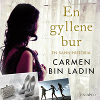 En gyllene bur: En sann historia - Carmen bin Ladin