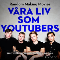 Våra liv som youtubers - Random Making Movies, Martin Svensson, Leif Eriksson
