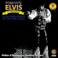 Conversations with the King: Forever Elvis - Geoffrey Giuliano