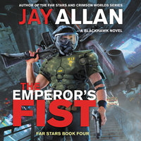 The Emperor's Fist: A Blackhawk Novel - Jay Allan