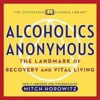 Alcoholics Anonymous: The Landmark of Recovery and Vital Living - Mitch Horowitz