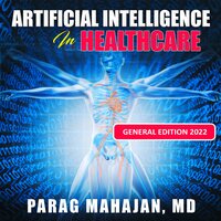 Artificial Intelligence in Healthcare - Parag Mahajan, MD