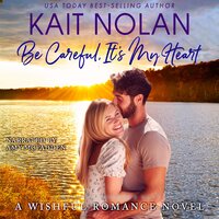 Be Careful, It's My Heart: A Small Town Southern Romance - Kait Nolan