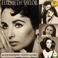 Elizabeth Taylor: An Icon Remembered, Vol. 1 - Geoffrey Giuliano