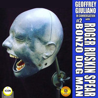 Geoffrey Giuliano in Conversation: Roger Ruskin Spear, Bonzo Dog Man #2 - Geoffrey Giuliano