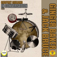 Geoffrey Giuliano's In Conversation with Ginger Baker & Jack Bruce - Geoffrey Giuliano