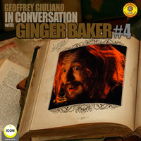 Ginger Baker of Cream: In Conversation 4 - Geoffrey Giuliano