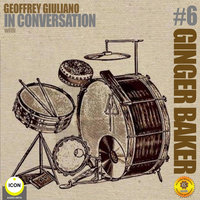 Ginger Baker of Cream: In Conversation 6 - Geoffrey Giuliano